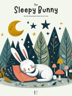 cover image of The Sleepy Bunny and Other Bilingual Spanish-English Stories for Kids